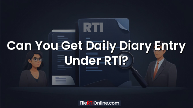Can You Get Daily Diary Entry Under RTI?