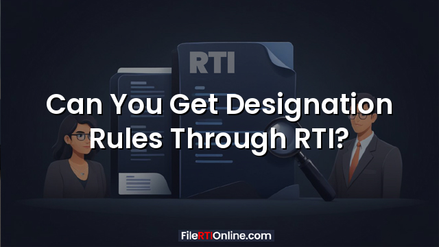 Can You Get Designation Rules Through RTI?