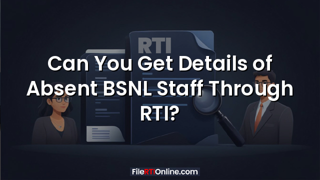 Can You Get Details of Absent BSNL Staff Through RTI?