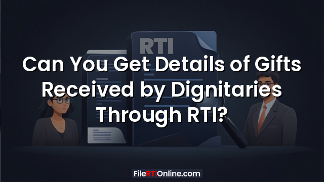 Can You Get Details of Gifts Received Through RTI?