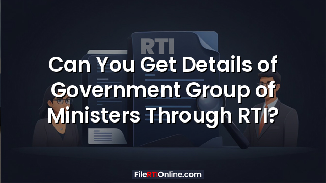 Can You Get Details of Government Group of Ministers Through RTI?