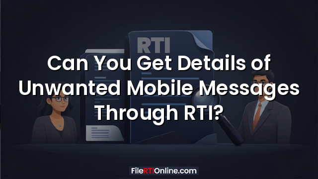 Can You Get Details of Unwanted Mobile Messages Through RTI?