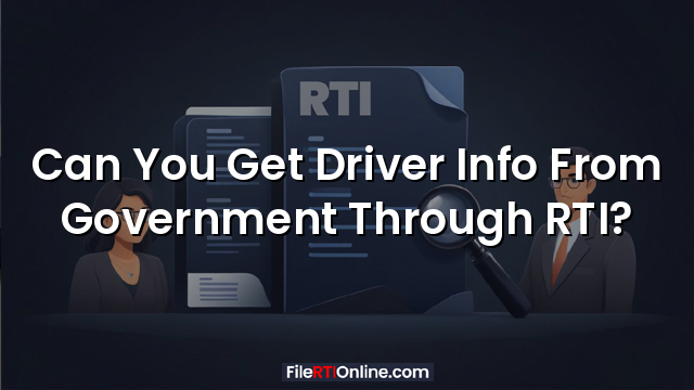 Can You Get Driver Info From Government Through RTI?