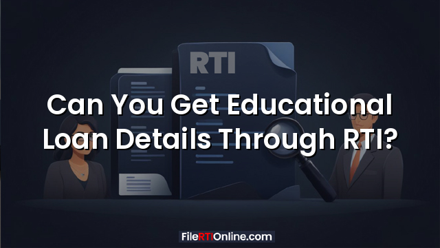 Can You Get Educational Loan Details Through RTI?