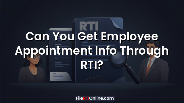 Can You Get Employee Appointment Info Through RTI?