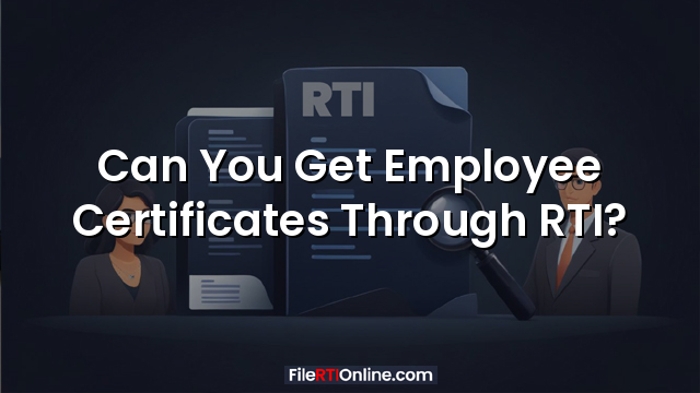 Can You Get Employee Certificates Through RTI?