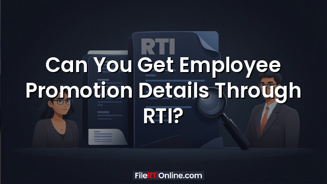 Can You Get Employee Promotion Details Through RTI?