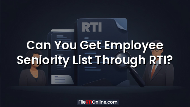 Can You Get Employee Seniority List Through RTI?