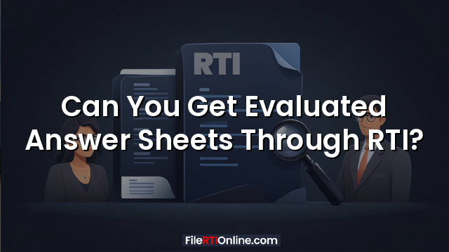 Can You Get Evaluated Answer Sheets Through RTI?