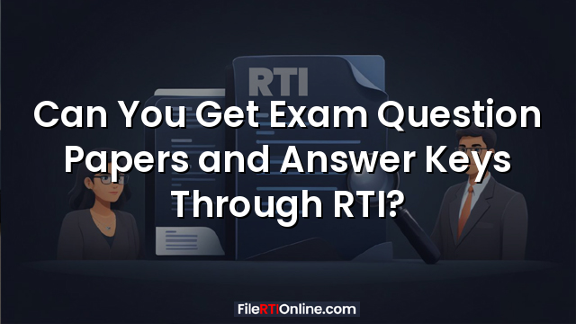Can You Get Exam Question Papers and Answer Keys Through RTI?