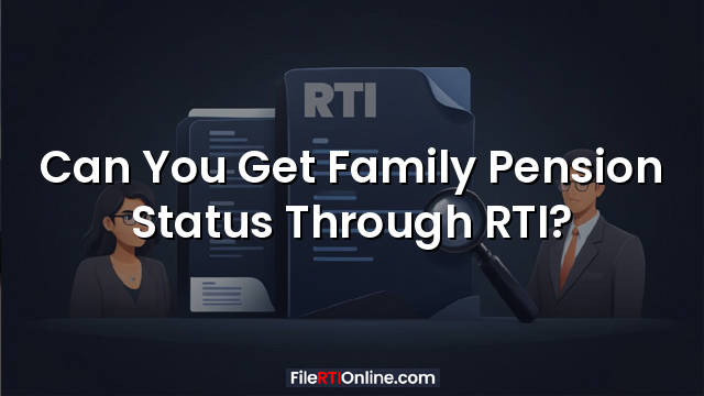 Can You Get Family Pension Status Through RTI?