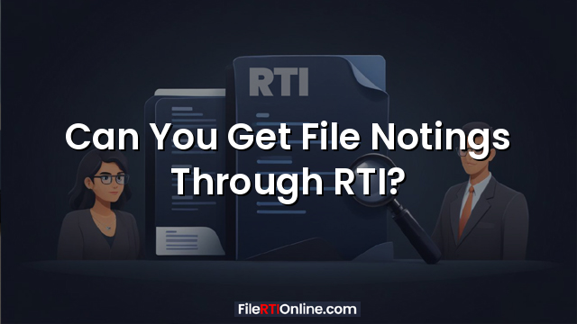 Can You Get File Notings Through RTI?