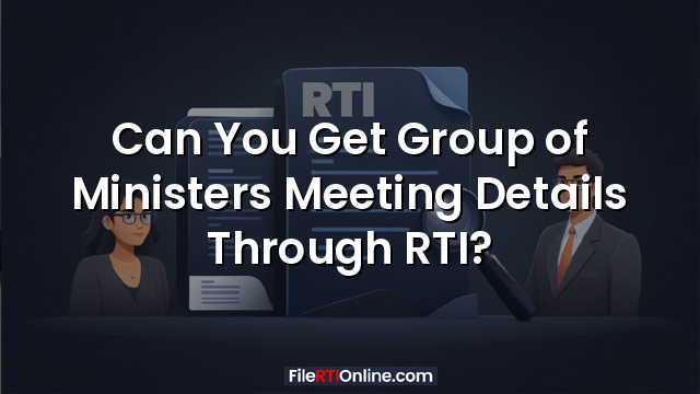 Can You Get Group of Ministers Meeting Details Through RTI?