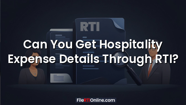 Can You Get Hospitality Expense Details Through RTI?