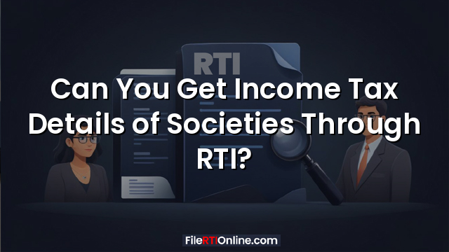 Can You Get Income Tax Details of Societies Through RTI?