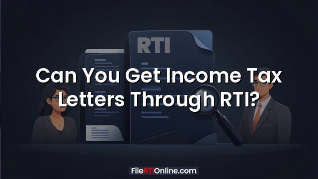 Can You Get Income Tax Letters Through RTI?