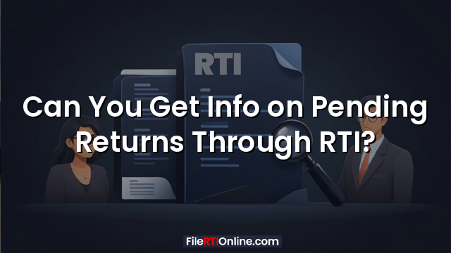Can You Get Info on Pending Returns Through RTI?