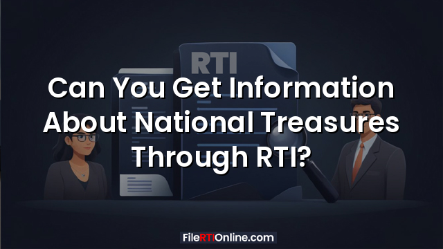 Can You Get Information About National Treasures Through RTI?