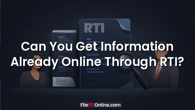 Can You Get Information Already Online Through RTI?