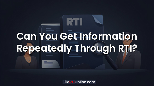 Can You Get Information Repeatedly Through RTI?