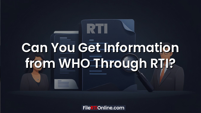 Can You Get Information from WHO Through RTI?