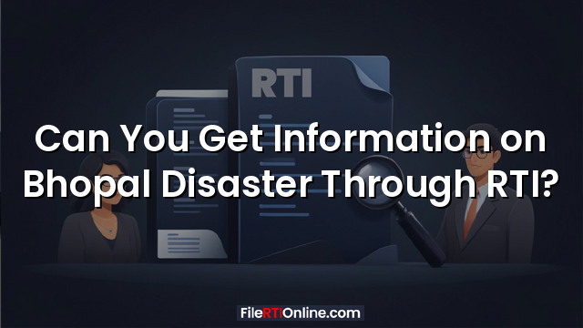 Can You Get Information on Bhopal Disaster Through RTI?