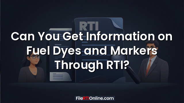 Can You Get Information on Fuel Dyes and Markers Through RTI?