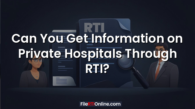 Can You Get Information on Private Hospitals Through RTI?