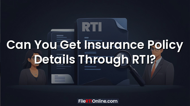 Can You Get Insurance Policy Details Through RTI?
