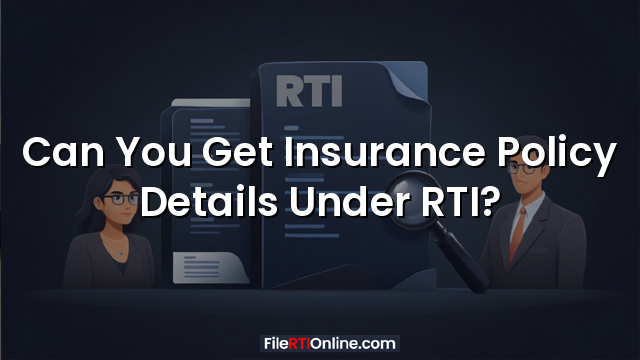 Can You Get Insurance Policy Details Under RTI?