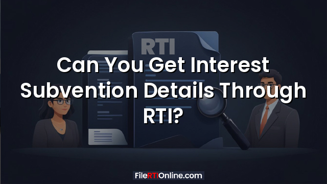 Can You Get Interest Subvention Details Through RTI?