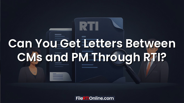 Can You Get Letters Between CMs and PM Through RTI?