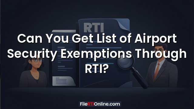 Can You Get List of Airport Security Exemptions Through RTI?