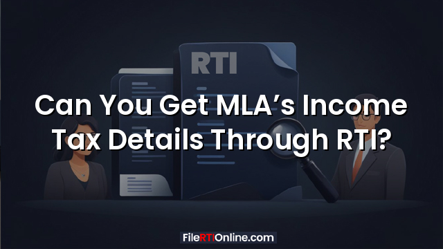 Can You Get MLA’s Income Tax Details Through RTI?