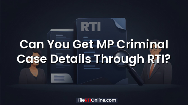 Can You Get MP Criminal Case Details Through RTI?
