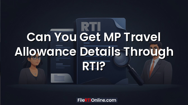Can You Get MP Travel Allowance Details Through RTI?