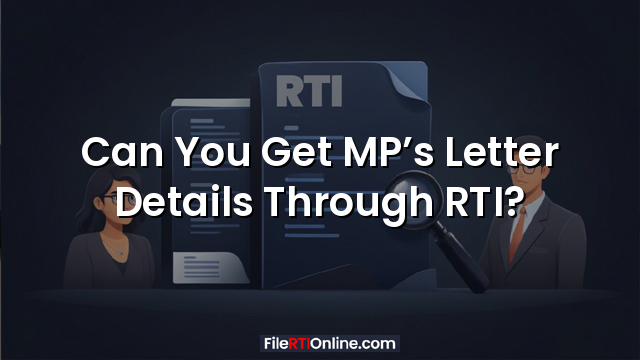 Can You Get MP’s Letter Details Through RTI?