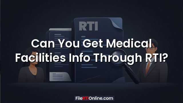 Can You Get Medical Facilities Info Through RTI?