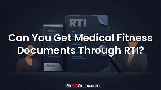 Can You Get Medical Fitness Documents Through RTI?