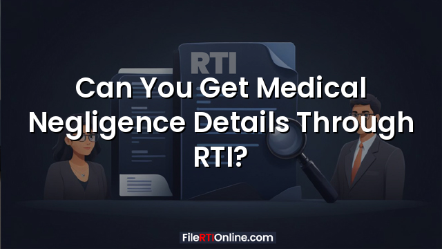 Can You Get Medical Negligence Details Through RTI?