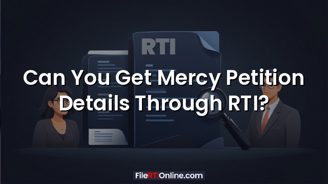 Can You Get Mercy Petition Details Through RTI?