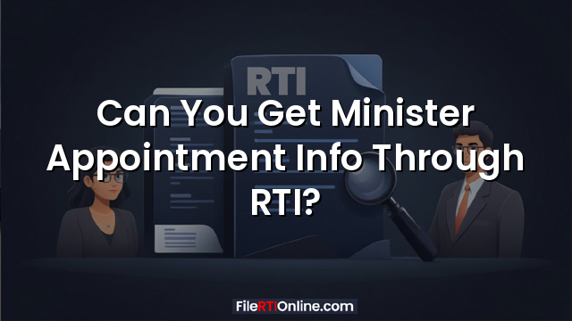 Can You Get Minister Appointment Info Through RTI?
