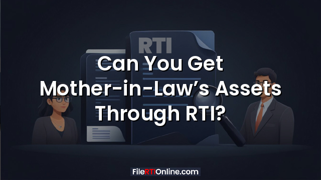 Can You Get Mother-in-Law’s Assets Through RTI?