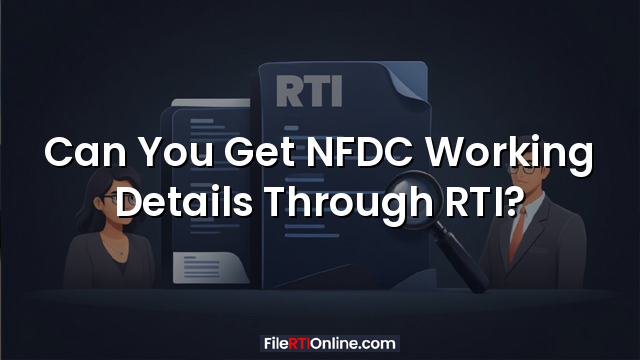 Can You Get NFDC Working Details Through RTI?