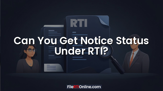 Can You Get Notice Status Under RTI?