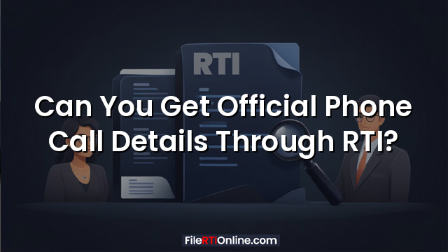 Can You Get Official Phone Call Details Through RTI?