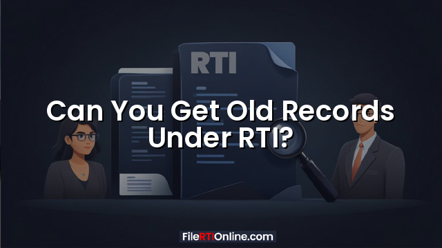 Can You Get Old Records Under RTI?