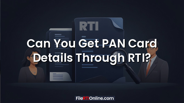 Can You Get PAN Card Details Through RTI?