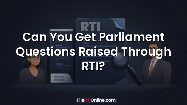 Can You Get Parliament Questions Raised Through RTI?
