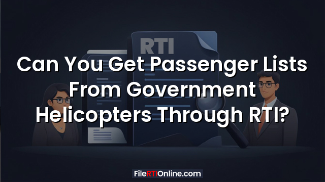Can You Get Passenger Lists From Government Helicopters Through RTI?